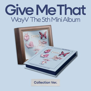 WAYV 5TH MINI ALBUM 'GIVE ME THAT' (COLLECTION)