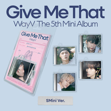 WAYV 5TH MINI ALBUM 'GIVE ME THAT' (SMINI)